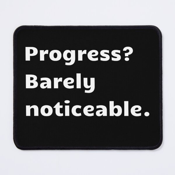 Item preview, Progress? Barely noticeable - Funny Gift designed and sold by CherryKaJa.