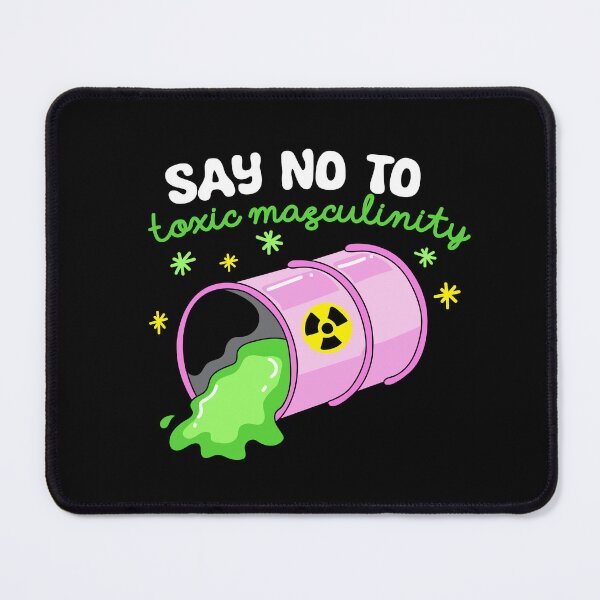 Item preview, Say No To Toxic Masculinity designed and sold by kjanedesigns.