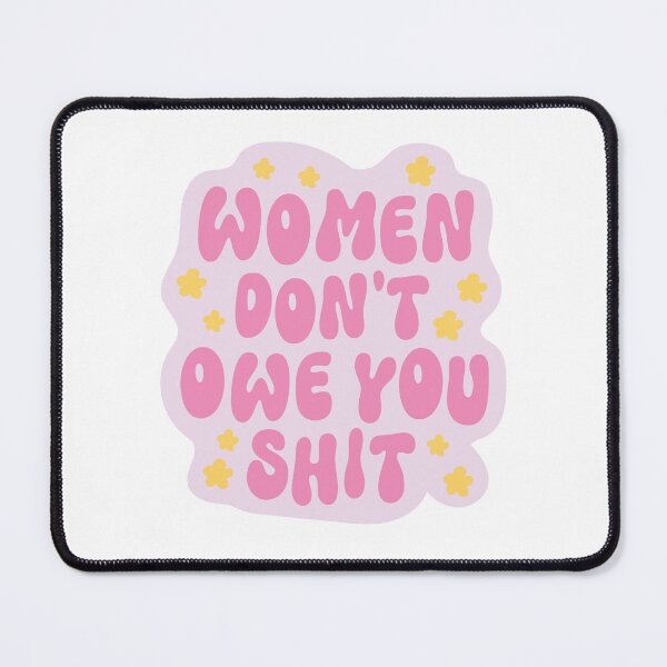 Item preview, Women Don't Owe You Shit designed and sold by kjanedesigns.