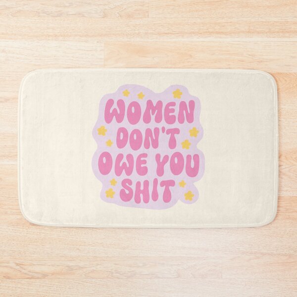Item preview, Women Don't Owe You Shit designed and sold by kjanedesigns.
