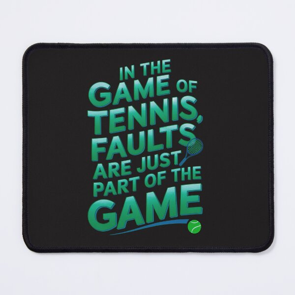 Item preview, In The Game Of Tennis Faults Are Just Part Of The Game designed and sold by elynne9.