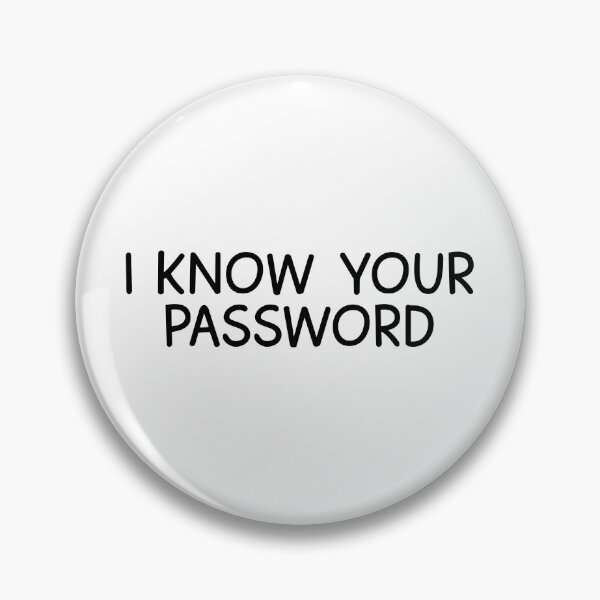 Item preview, I Know Your Password  designed and sold by designing01Ar3.