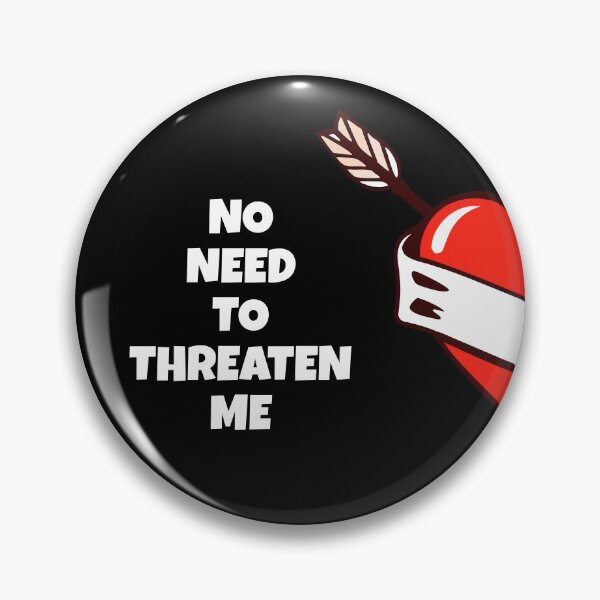 Item preview, No need to threaten me designed and sold by FRAZAstore.