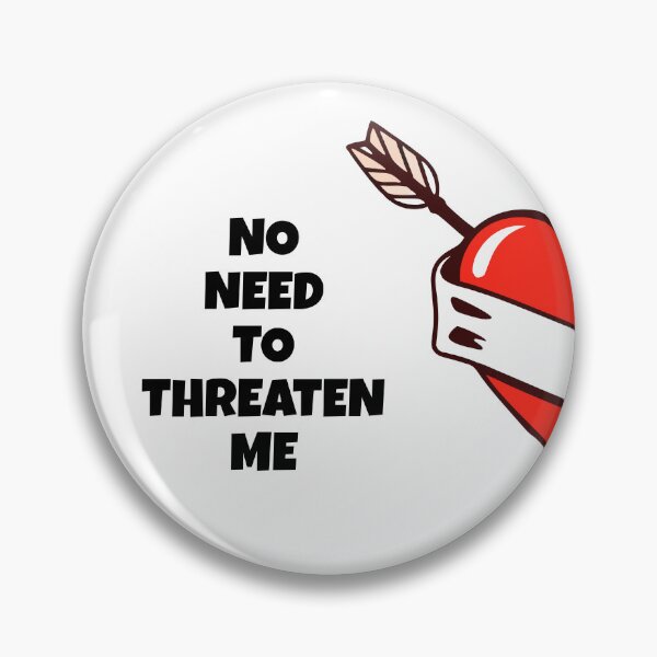 Item preview, No need to threaten me designed and sold by FRAZAstore.