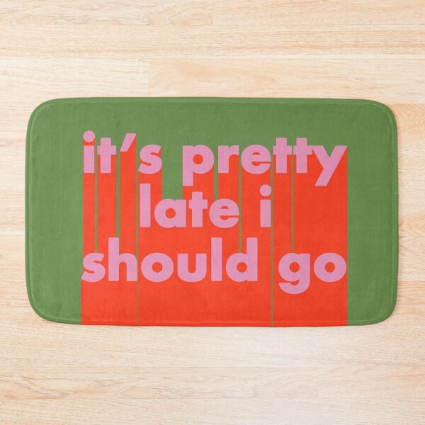 Item preview, IT'S PRETTY LATE I SHOULD GO designed and sold by The Turbulent Architect.