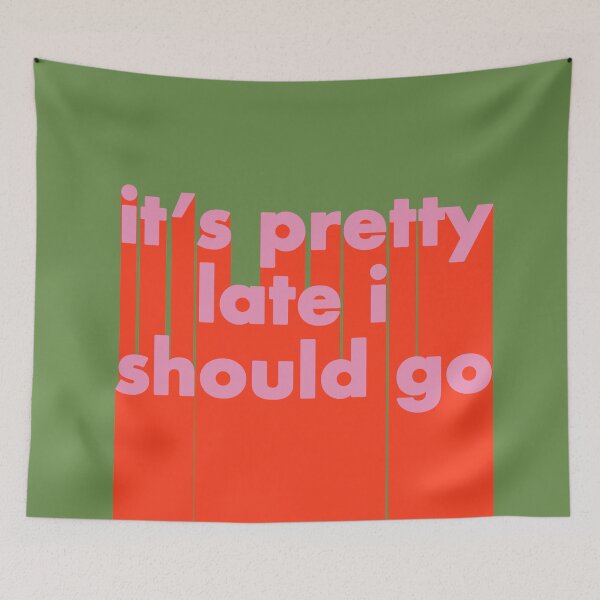 Item preview, IT'S PRETTY LATE I SHOULD GO designed and sold by The Turbulent Architect.