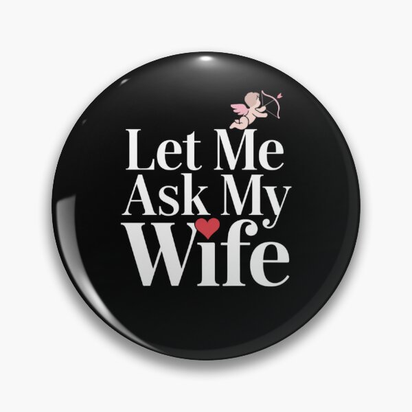 Item preview, Let me ask my wife valentines day designed and sold by Mateusz Majcherek.