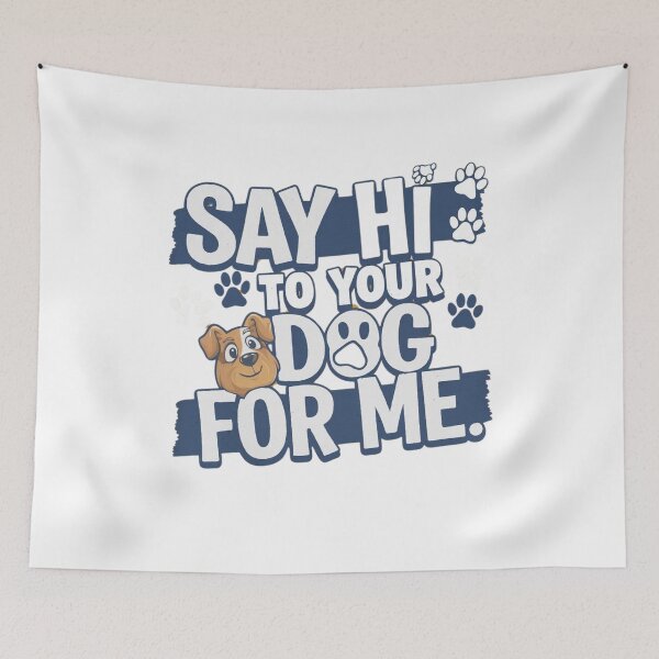 Item preview, say hi to your dog for me designed and sold by Mateusz Majcherek.