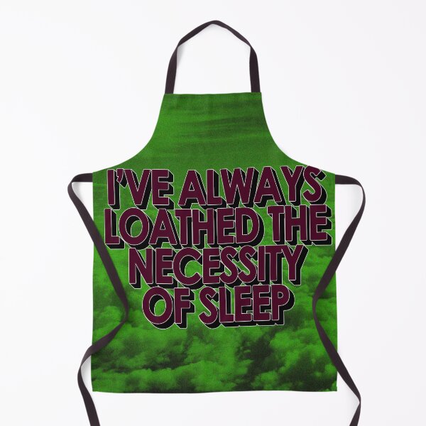 Item preview, I'VE ALWAYS LOATHED THE NECESSITY OF SLEEP designed and sold by The Turbulent Architect.