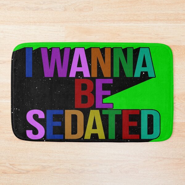 Item preview, I WANNA BE SEDATED designed and sold by The Turbulent Architect.