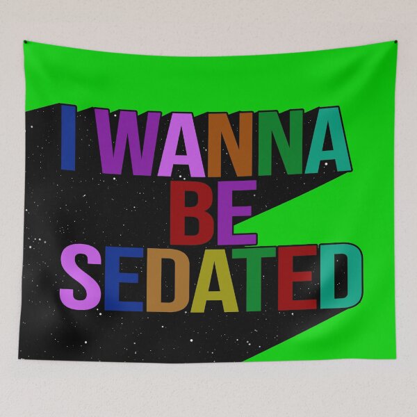 Item preview, I WANNA BE SEDATED designed and sold by The Turbulent Architect.