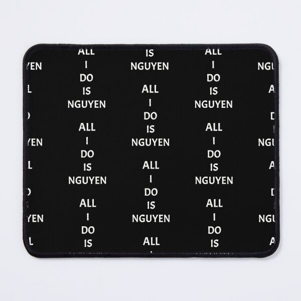 Item preview, All I do is nguyen, funny Vietnamese name wordplay designed and sold by Merchattack.