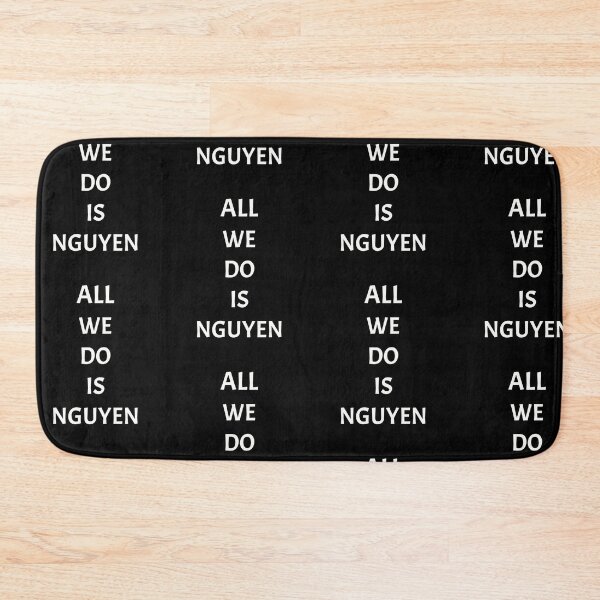 Item preview, All we do is nguyen, funny Vietnamese name wordplay designed and sold by Merchattack.