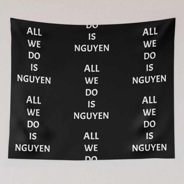 Item preview, All we do is nguyen, funny Vietnamese name wordplay designed and sold by Merchattack.