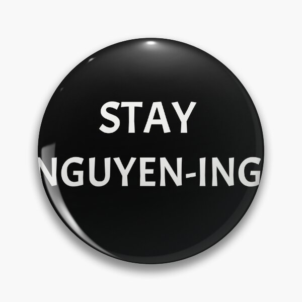 Item preview, Stay nguyening, funny Vietnamese name wordplay designed and sold by Merchattack.