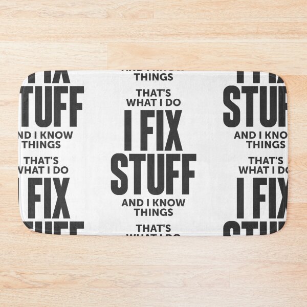 Item preview, That's What I Do I Fix Stuff And I Know Things designed and sold by cidolopez.