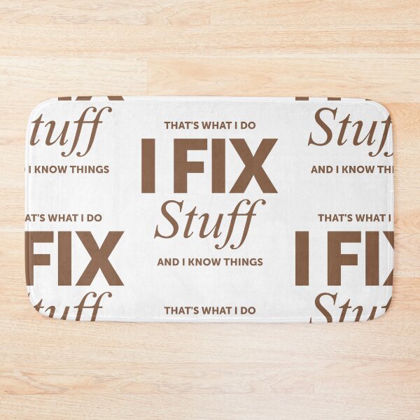 Item preview, That's What I Do I Fix Stuff And I Know Things - Mechanic designed and sold by cidolopez.