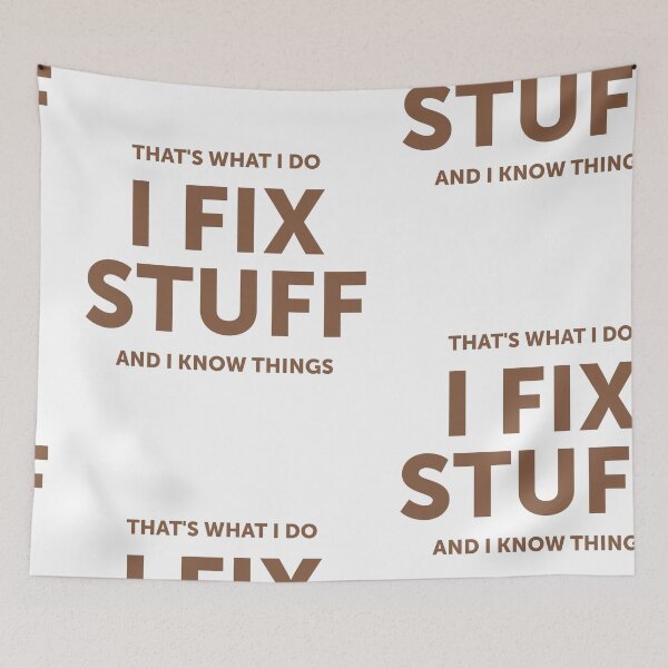 Item preview, That's What I Do I Fix Stuff And I Know Things designed and sold by cidolopez.