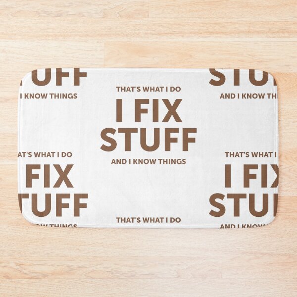Item preview, That's What I Do I Fix Stuff And I Know Things designed and sold by cidolopez.