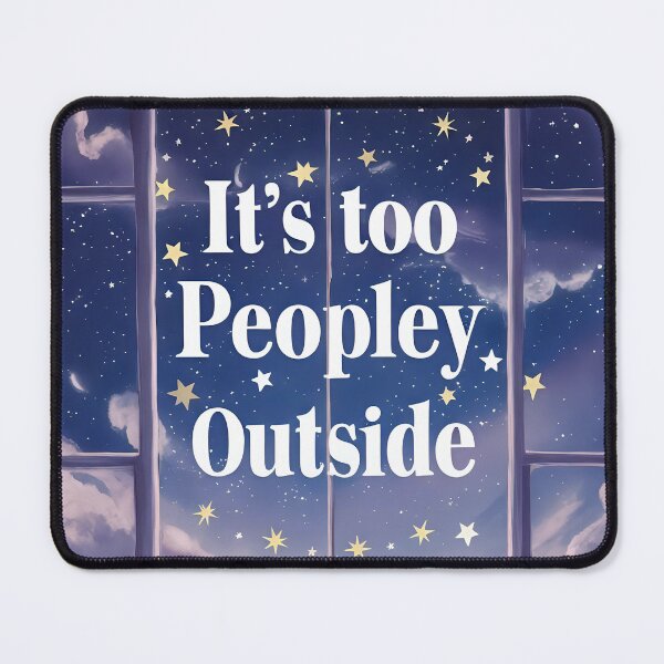Item preview, It’s Too Peopley Outside - Introvert’s Dream designed and sold by pixelated_echoes.
