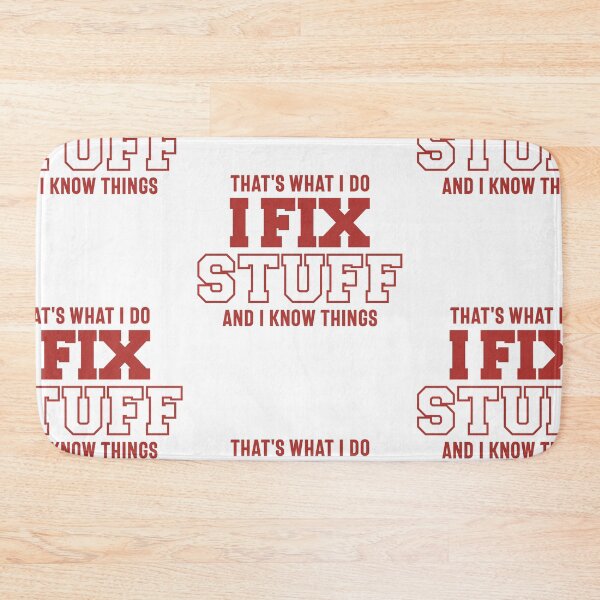 Item preview, That's What I Do I Fix Stuff And I Know Things designed and sold by cidolopez.