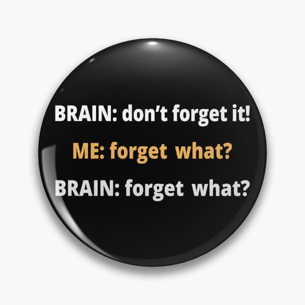 Item preview, Brain Don't Forget Forget What Funny Pins Stickers Magnets Brain Fog ADHD Chemo Cancer Fibro Covid Brain Dementia Alzheimer's Humorous designed and sold by ChronicillnessT.
