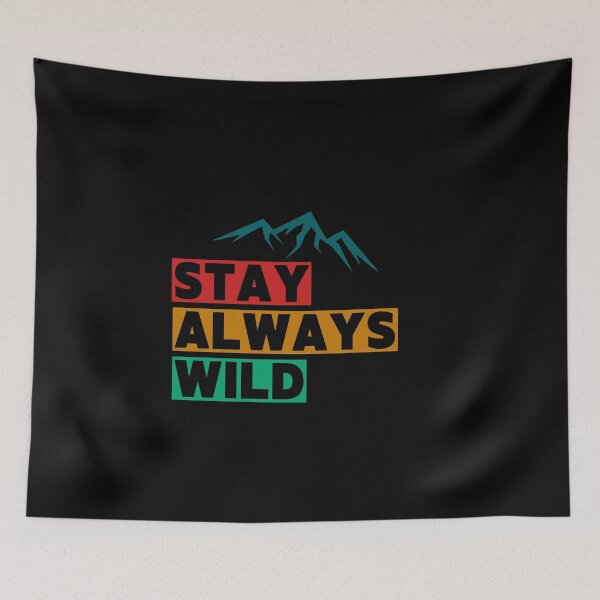 Item preview, Stay Always Wild designed and sold by SocialMonster.