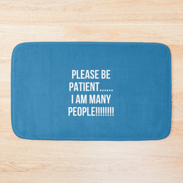 Item preview, PLEASE BE PATIENT… I AM MANY PEOPLE (blue) designed and sold by cheezino.