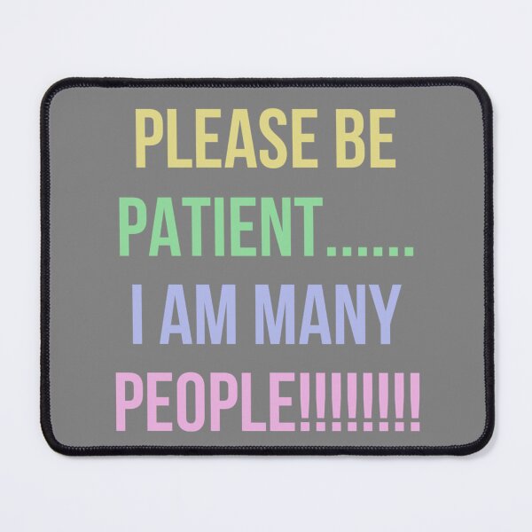 Item preview, PLEASE BE PATIENT… I AM MANY PEOPLE (pastel/grey) designed and sold by cheezino.