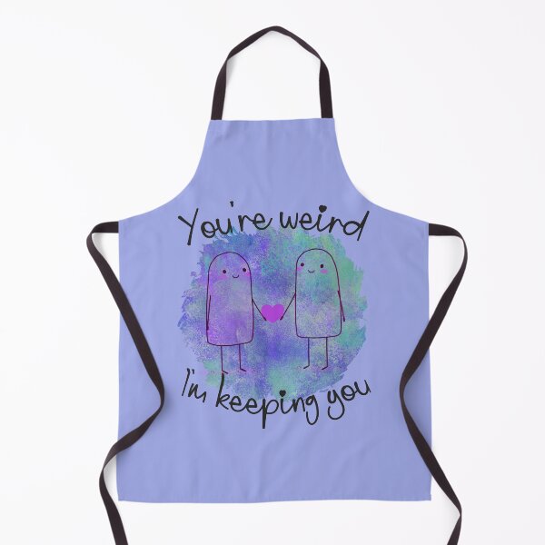 Item preview, You're Weird, I'm Keeping You - Love Your Quirks designed and sold by FaeryNuff.