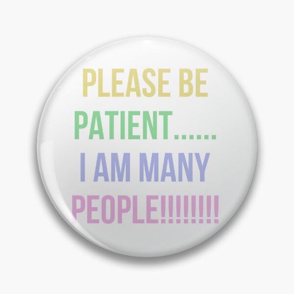 Item preview, PLEASE BE PATIENT… I AM MANY PEOPLE (pastel/transparent) designed and sold by cheezino.
