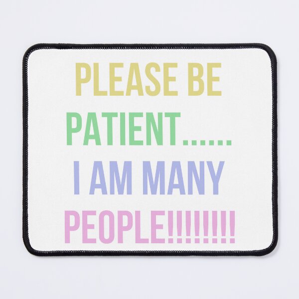 Item preview, PLEASE BE PATIENT… I AM MANY PEOPLE (pastel/transparent) designed and sold by cheezino.