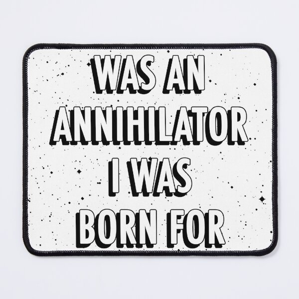 Item preview, I WAS AN ANNIHALATOR designed and sold by The Turbulent Architect.