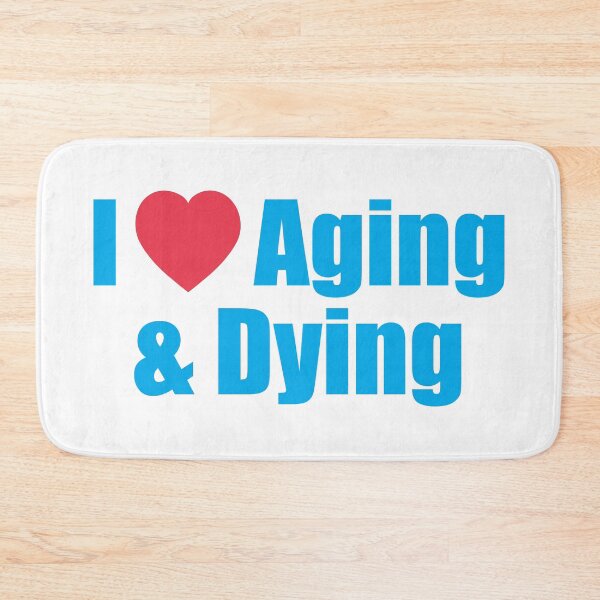 Item preview, I Love Aging & Dying designed and sold by the-craft-shop.