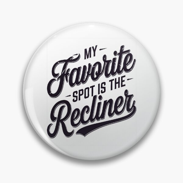Item preview, My Favorite Spot is the Recliner Funny designed and sold by PunnyProducts.