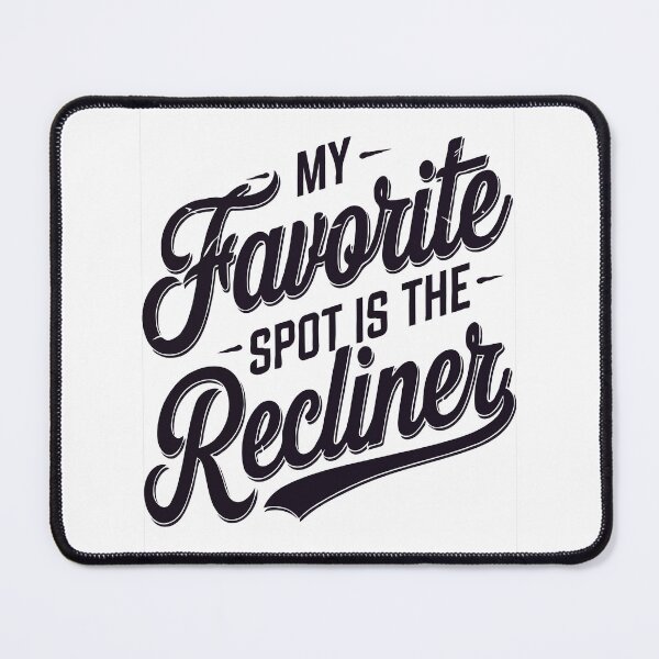 Item preview, My Favorite Spot is the Recliner Funny designed and sold by PunnyProducts.