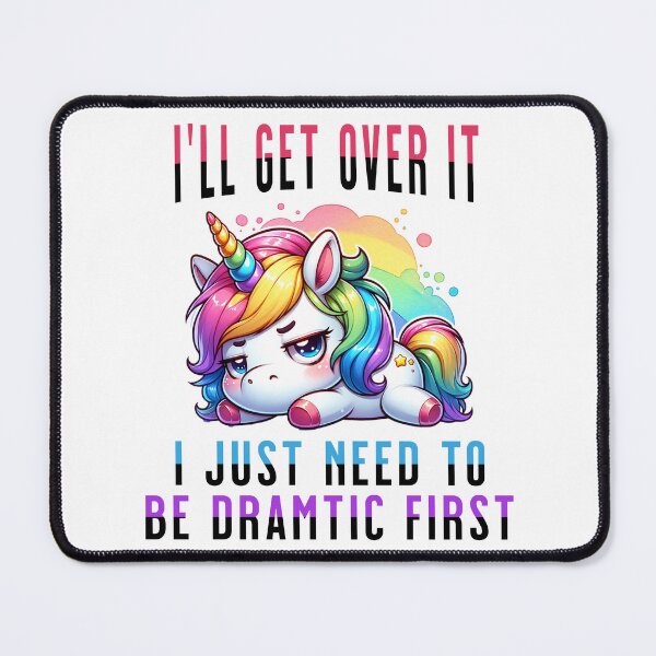 Item preview, Moody Unicorn Funny Quote - I'll Get Over It I Just Need To Be Dramatic First designed and sold by 2ndSketch.