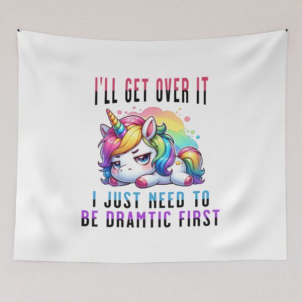 Item preview, Moody Unicorn Funny Quote - I'll Get Over It I Just Need To Be Dramatic First designed and sold by 2ndSketch.
