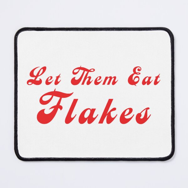 Item preview, Let Them Eat Flakes - 'tis the start of the The French, umm HEALTH Revolution - Thank you RFK designed and sold by pelagio.