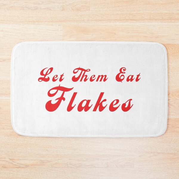 Item preview, Let Them Eat Flakes - 'tis the start of the The French, umm HEALTH Revolution - Thank you RFK designed and sold by pelagio.