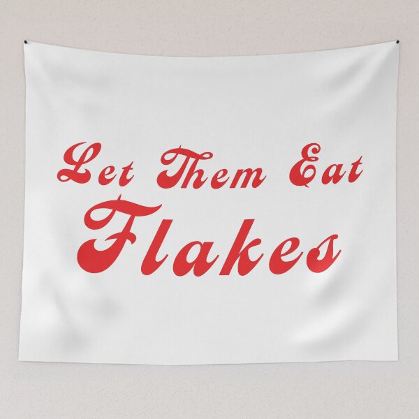 Item preview, Let Them Eat Flakes - 'tis the start of the The French, umm HEALTH Revolution - Thank you RFK designed and sold by pelagio.