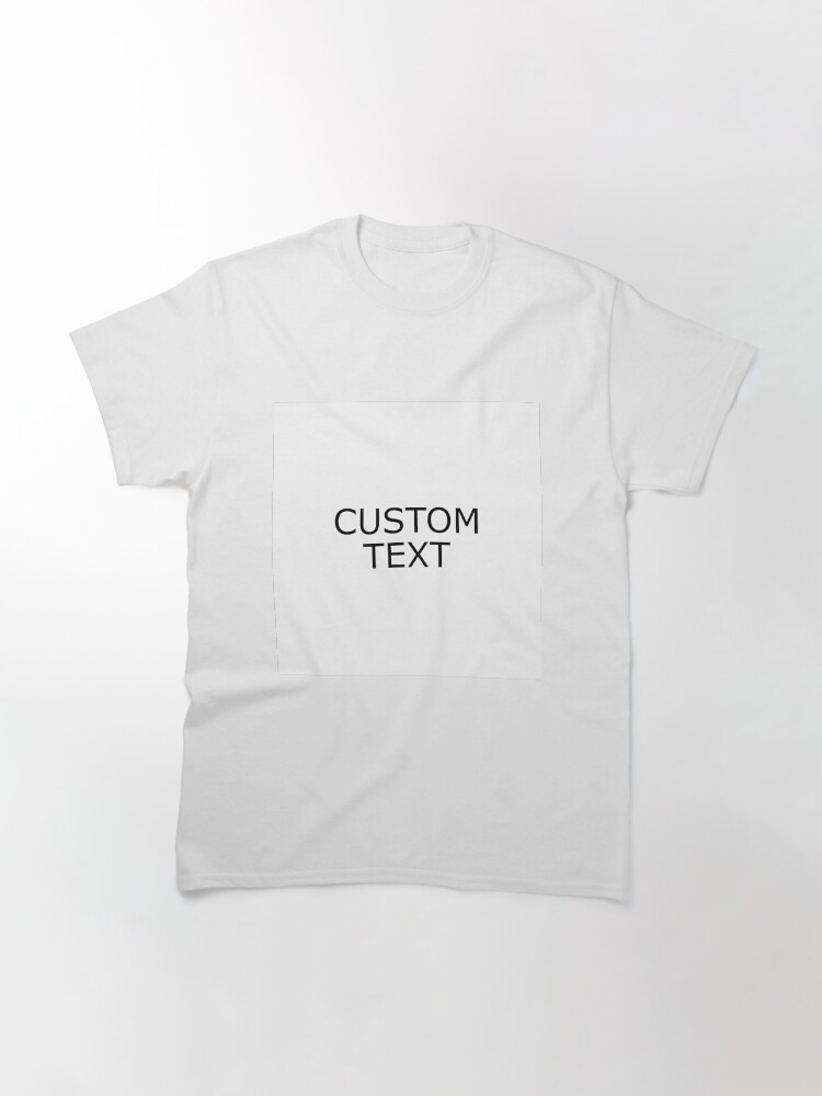 custom Classic T-Shirt