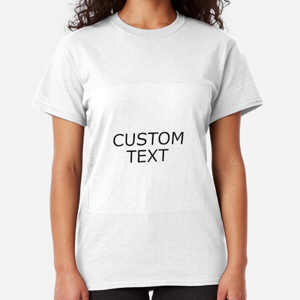 custom Classic T-Shirt