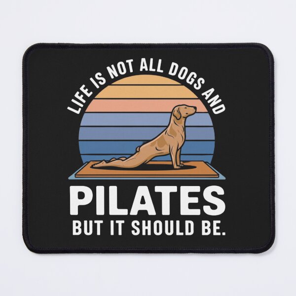 Item preview, Life is not all DOGS and PILATES but it should be designed and sold by artofProduct.