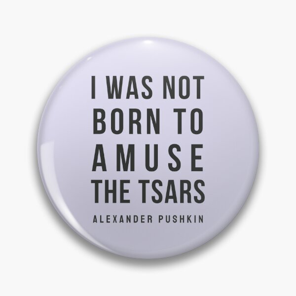 Item preview, Copy of Alexander Pushkin quote: I was not born to amuse the Tsars designed and sold by artbleed.