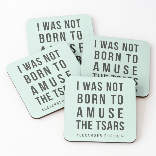 Item preview, Copy of Alexander Pushkin quote: I was not born to amuse the Tsars designed and sold by artbleed.