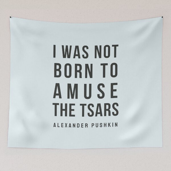 Item preview, Copy of Alexander Pushkin quote: I was not born to amuse the Tsars designed and sold by artbleed.