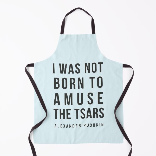 Item preview, Copy of Alexander Pushkin quote: I was not born to amuse the Tsars designed and sold by artbleed.
