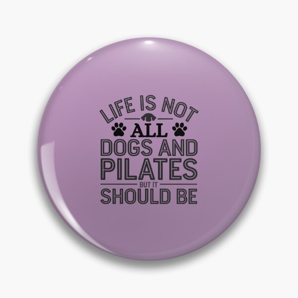 Item preview, Life is not all DOGS and PILATES but it should be  designed and sold by artofProduct.