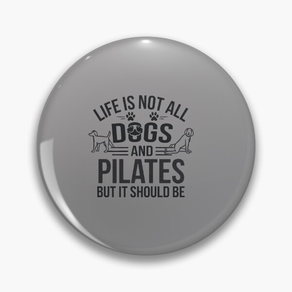 Item preview, Life is not all DOGS and PILATES but it should be  designed and sold by artofProduct.